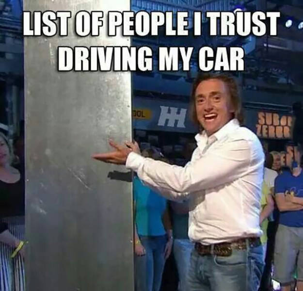 list of people meme - List Of People I Trust Driving My Car Suro