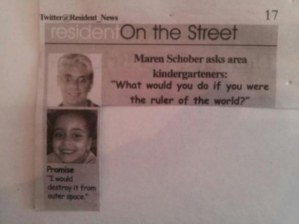 meme Child - Twitter a Resident News 17 residen On the Street Maren Schober asks area kindergarteners "What would you do if you were the ruler of the world?" Promise "I would destroy it from outer space"