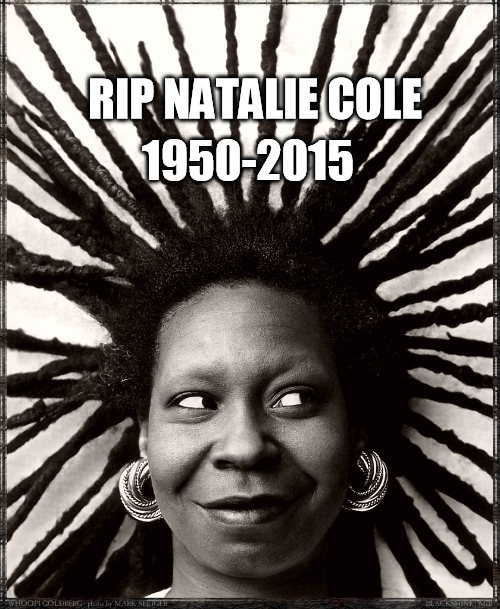 Natalie Maria Cole (February 6, 1950 – December 31, 2015) was an American singer, songwriter, and performer. The daughter of Nat King Cole.