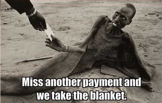 savage meme of dark humor - Miss another payment and we take the blanket.