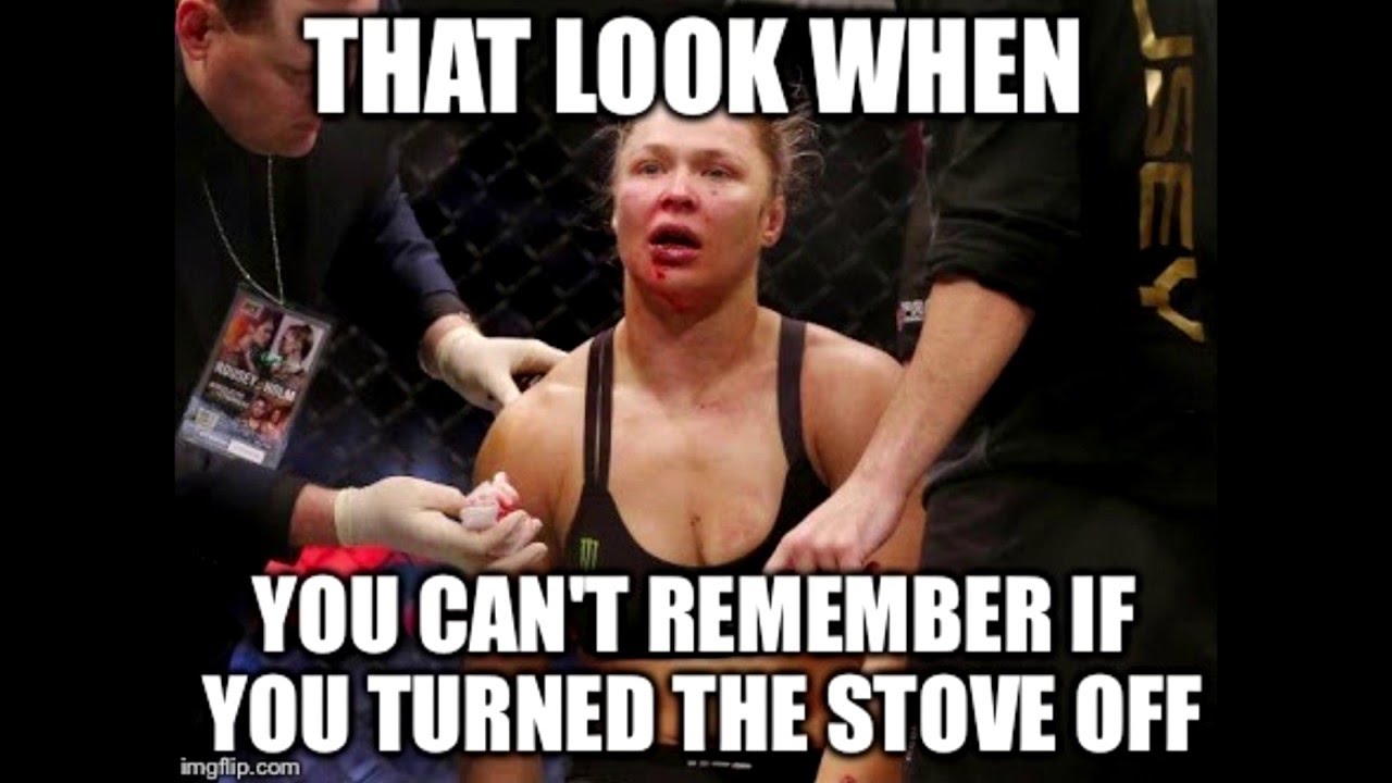 savage meme of rhonda rousey meme - That Look When You Can'T Remember If You Turned The Stove Off imgflip.com