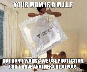 condon - Your Mom Is A M.I.L.F Leo But Don'T Worry. We Use Protection, Can'T Have Another One Ofyou!