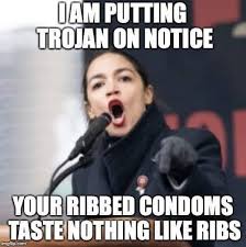 aoc meme ribs - Iam Putting Trojan On Notice Your Ribbed Condoms Taste Nothing Ribs