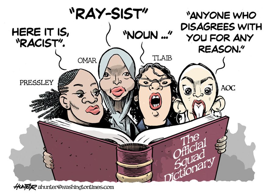 racist political cartoons - "RaySist" Here It Is, "Racist". > Omar Un ... "Anyone Who Disagrees With You For Any Reason." Tlaib Pressley Aoc Webspate co 2.88 .. The Official Squad Dictionary Huner ahunter.com