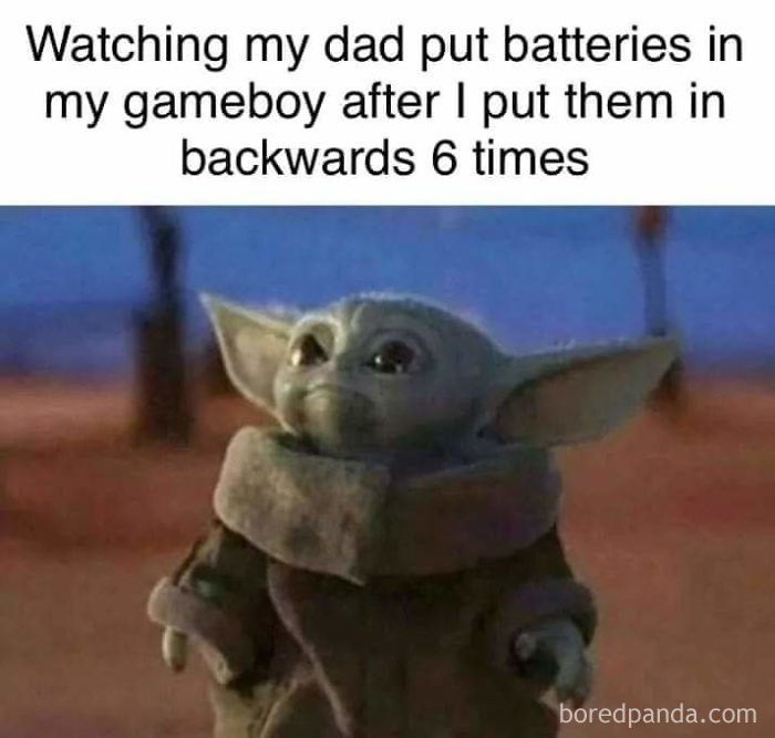baby yoda meme - Watching my dad put batteries in my gameboy after I put them in backwards 6 times boredpanda.com