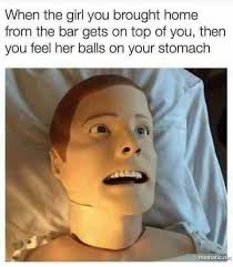 pop lock meme - When the girl you brought home from the bar gets on top of you, then you feel her balls on your stomach