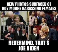 creepy joe biden - New Photos Surfaced Of Roy Moore Harassing Females Nevermind, That'S Joe Biden