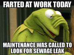 funny fart jokes - Farted At Work Today Maintenance Was Called To Look For Sewage Leak