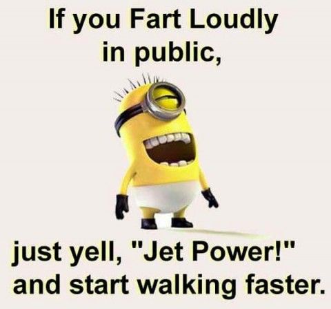 funny sayings - If you Fart Loudly in public, just yell, "Jet Power!" and start walking faster.