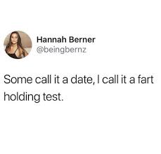 Hannah Berner Some call it a date, I call it a fart holding test