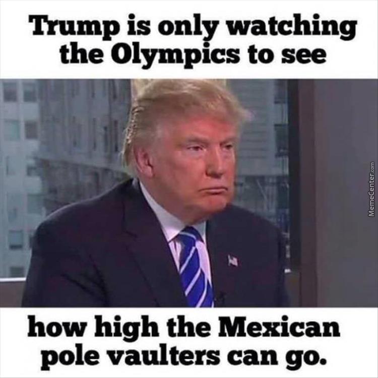 trump wall memes - Trump is only watching the Olympics to see MemeCenter.com how high the Mexican pole vaulters can go.