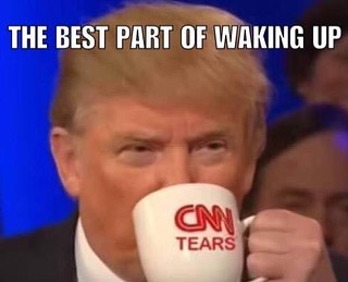 trump liberal meme - The Best Part Of Waking Up On Tears