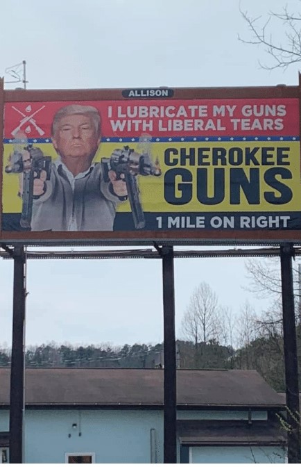 billboard - Allison I Lubricate My Guns With Liberal Tears Cherokee Guns 1 Mile On Right wees