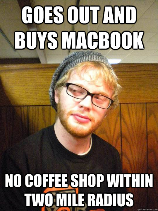 puducherry - Goes Out And Buys Macbook No Coffee Shop Within Two Mile Radius quickmeme.com