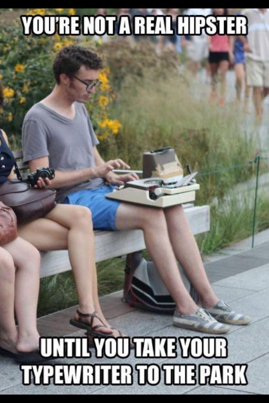 you re not a real hipster until - You'Re Not A Real Hipster Until You Take Your Typewriter To The Park