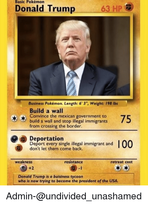 blastoise pokemon card - Basic Pokmon Donald Trump 63 Hp Business Pokmon. Length 6'3", Weight 198 lbs Build a wall Convince the mexican government to build a wall and stop illegal immigrants from crossing the border. 75 Deportation Deport every single ill