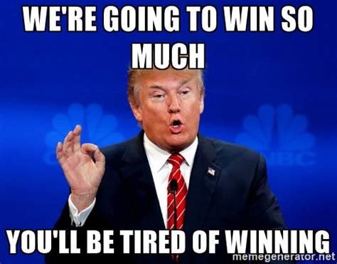 pilatus - We'Re Going To Win So Much You'Ll Be Tired Of Winning. memegenerator.net