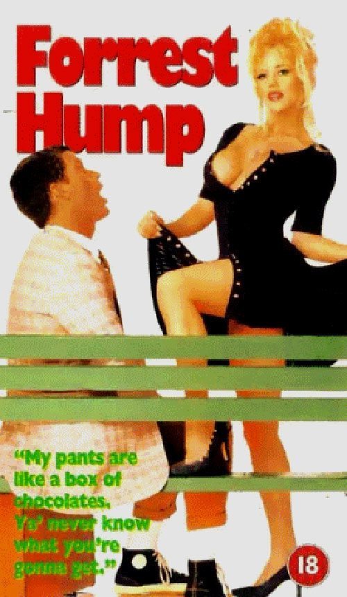 funny porn movies - Forrest Hump "My pants are a box of chocolates, Yerne er know WEAre
