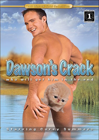 dawsons crack porn - A World Gold Edilection Dawson's Crack who will get him in the end Starring Corey Summers