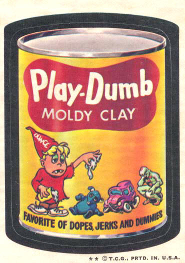 wacky cards 70s - PlayDumb Moldy Clay Favorite Of Dope Ts And Dummies T.C.G., Prtd. In. U.S.A.