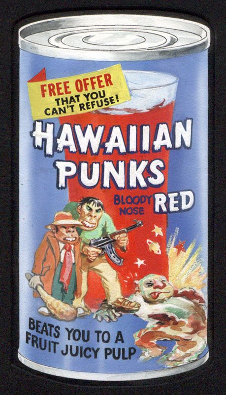 wacky packages original art - Free Offer That You Can'T Refuse! Hawaiian Punks Blqody Nose Seats You To As Fruit Juicy Pulp