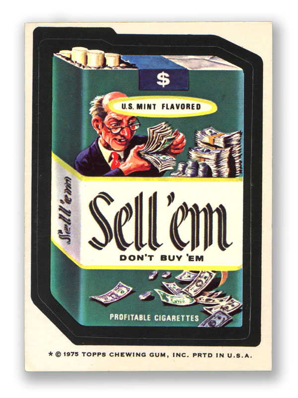 wacky packages cigarettes - U.S. Mint Flavored SzNl'em Sellem Don'T Buy 'Em Profitable Cigarettes 1975 Topps Chewing Gum, Inc. Prtd In U.S.A.