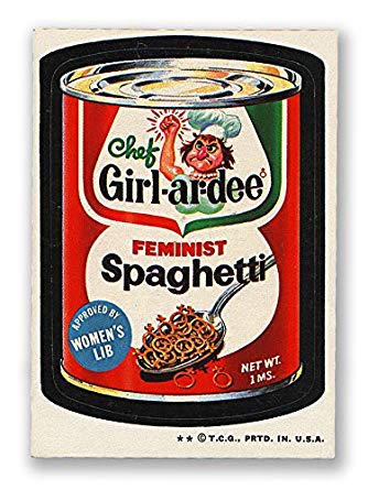 wacky packages 1960s - They Girlardee Feminist Spaghetti Proved Women'S Net Wt. Ms. T.C.., Prtd. In. V.S.A.