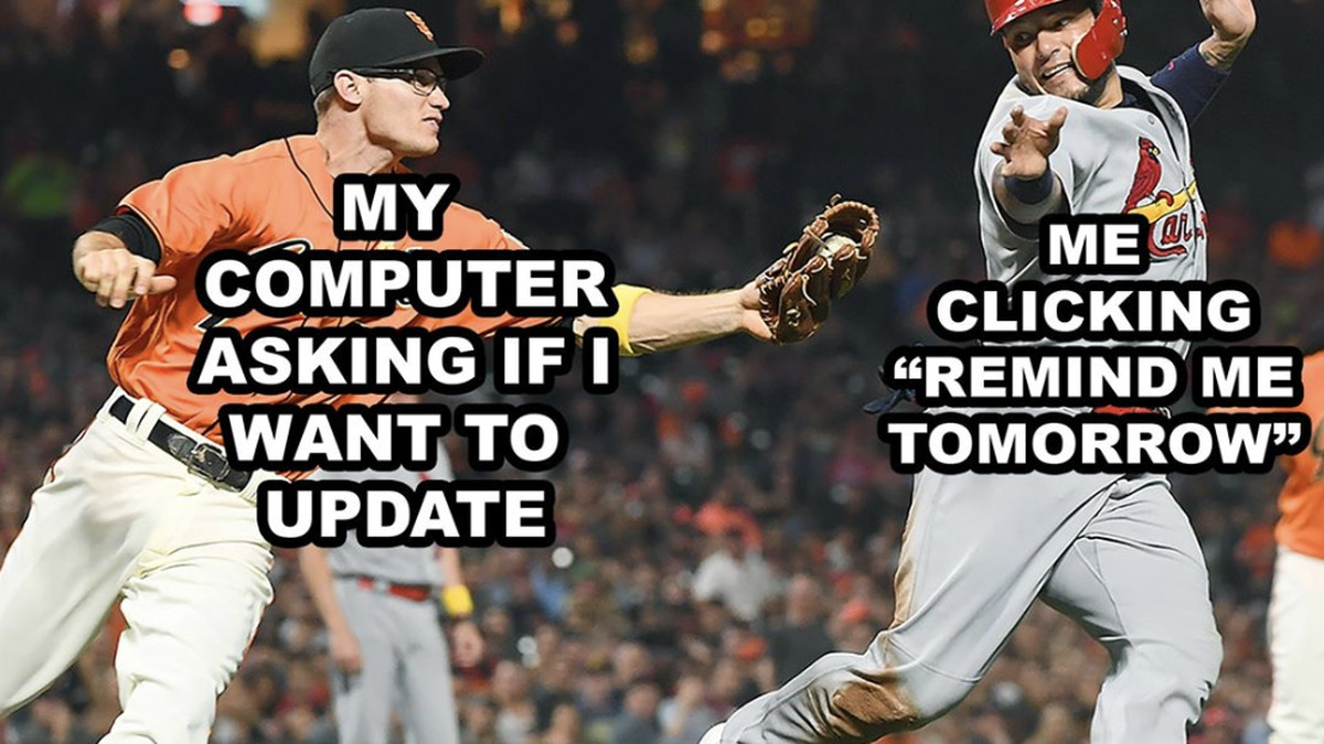 best memes 2019 - Me My Computer Asking If I Want To Update Clicking Remind Me Tomorrow