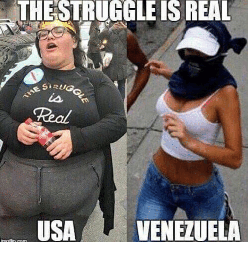 usa venezuela meme - The Struggle Is Real He Sirug Real Usa Venezuela