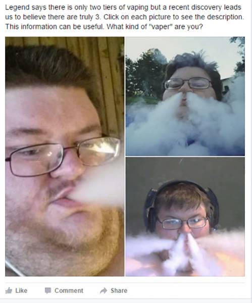 vape meme - Legend says there is only two tiers of vaping but a recent discovery leads us to believe there are truly 3. Click on each picture to see the description This information can be useful. What kind of "vaper" are you? Comment