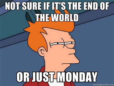 pregnancy memes first trimester - Not Sure If It'S The End Of The World Or Just Monday