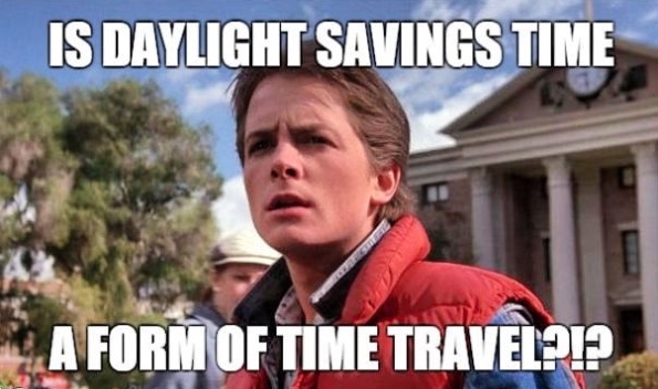 daylight savings time meme - Is Daylight Savings Time In A Form Of Time Travel?!?