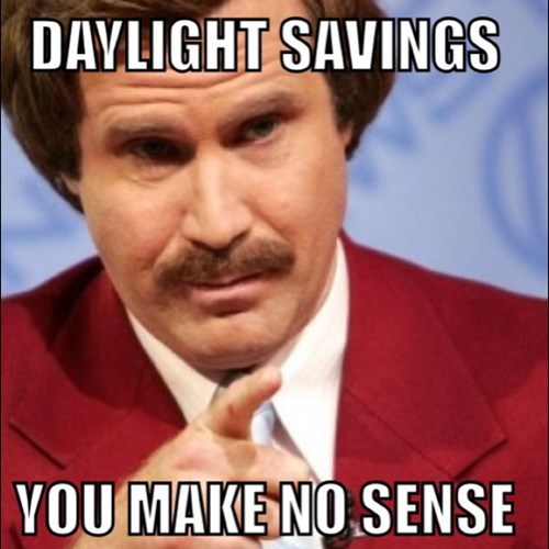 daylight savings time meme - Daylight Savings You Make No Sense