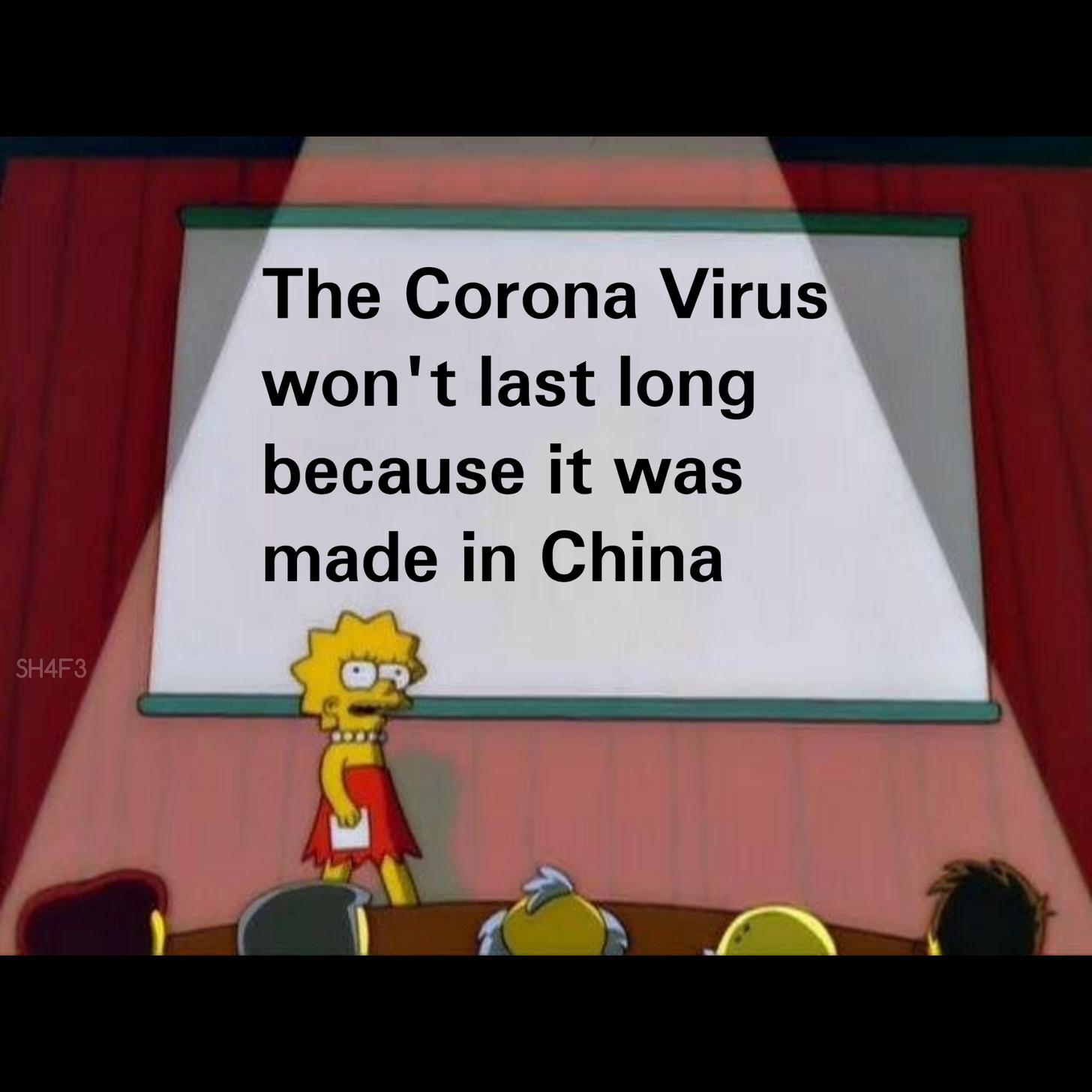 coronavirus memes - The Corona Virus won't last long because it was made in China SH4F3