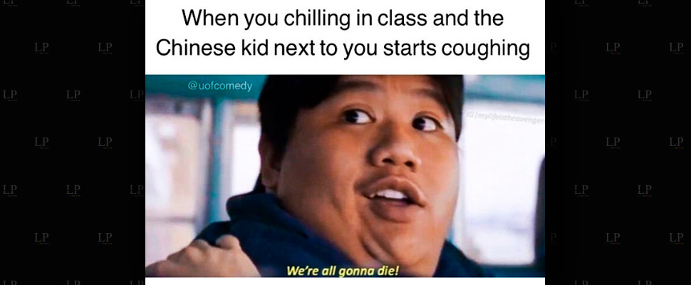 we re all gonna die meme - When you chilling in class and the Chinese kid next to you starts coughing Lp Lp Lp Lp Lp Lp Lp B Lp Lp Lp Lp Lp Lp ? Lp Lp We're all gonna die! Td