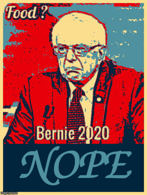 poster - Food ? Bernie 2020 Nope imgflip.com