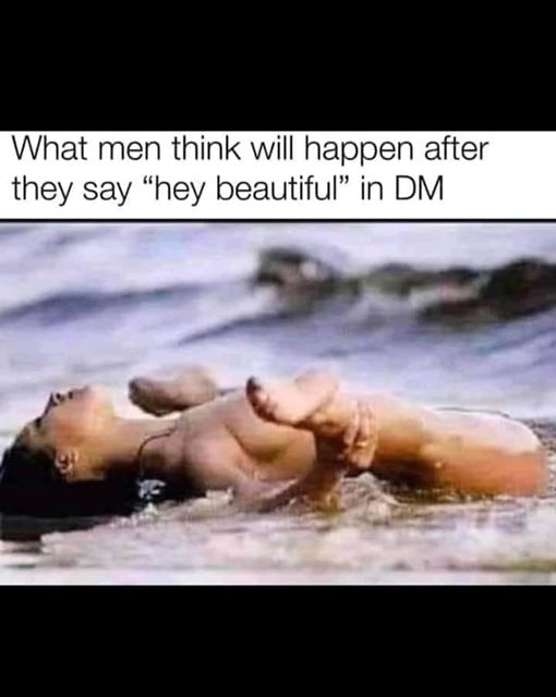 photo caption - What men think will happen after they say hey beautiful in Dm
