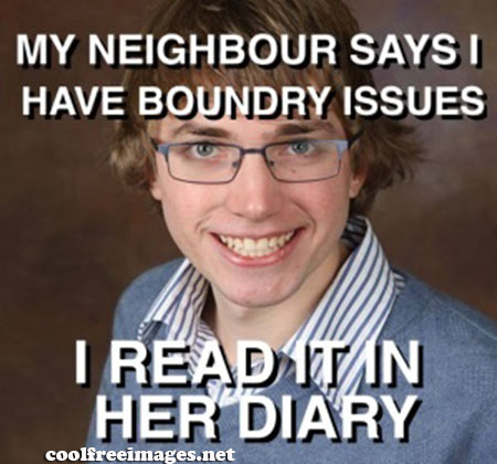 stalker boyfriend - My Neighbour Says I Have Boundry Issues Begr I Read It In Her Diary coolfreeimages.net