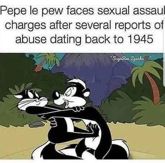 pepe le pew meme - Pepe le pew faces sexual assaul charges after several reports of abuse dating back to 1945 "SiyaRae Speaks