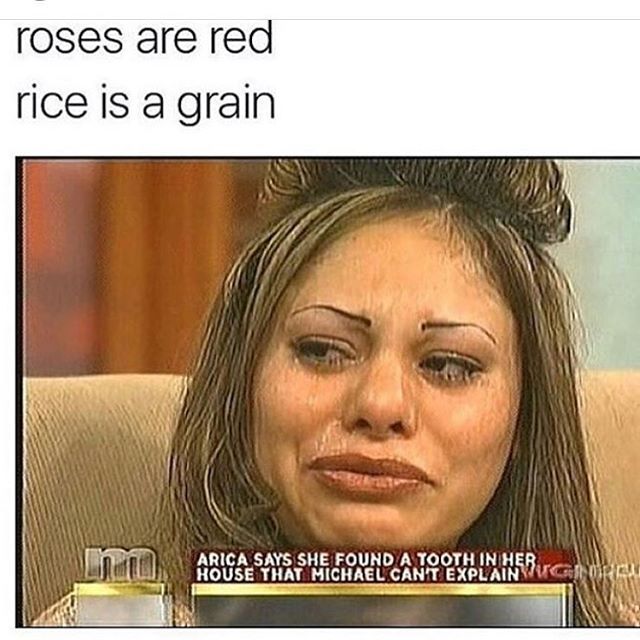 roses are red rice is a grain - roses are red rice is a grain Arica Says She Found A Tooth In Her. House That Michael Cant Explain Wc