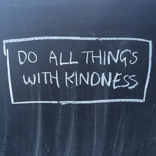 blackboard - Do All Things With Kindness