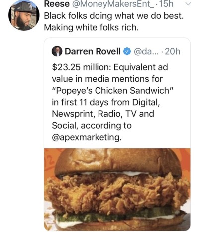 chicken wars meme - Reese 15h v Black folks doing what we do best. Making white folks rich. Darren Rovell ... 20h $23.25 million Equivalent ad value in media mentions for "Popeye's Chicken Sandwich" in first 11 days from Digital, Newsprint, Radio, Tv and 