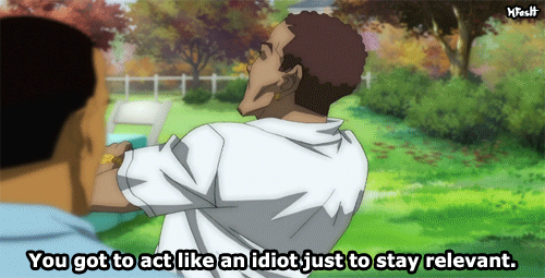 boondocks naruto gif - MFasht You got to act an idiot just to stay relevant