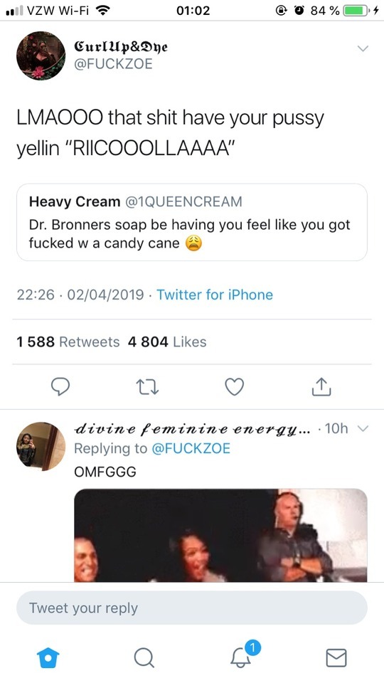 web page - 1 Vzw WiFi 6 84% 4 CurlUp&Dye Lmaooo that shit have your pussy yellin "Riicooollaaaa" Heavy Cream Dr. Bronners soap be having you feel you got fucked w a candy cane . 02042019. Twitter for iPhone 1588 4 804 divine feminine energy... 10hv Omfggg