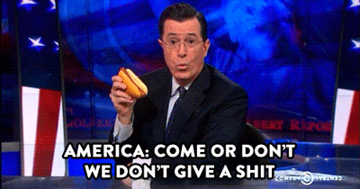 stephen colbert america gif - America Come Or Don'T We Don'T Give A Shit