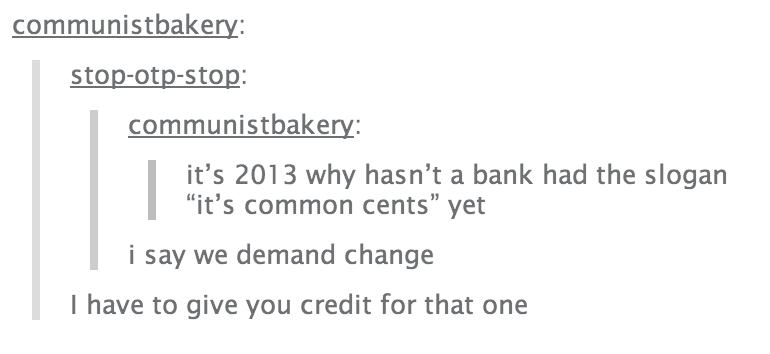 tumblr - demi lovato and trace cyrus - communistbakery stopotpstop communistbakery it's 2013 why hasn't a bank had the slogan "it's common cents" yet i say we demand change I have to give you credit for that one