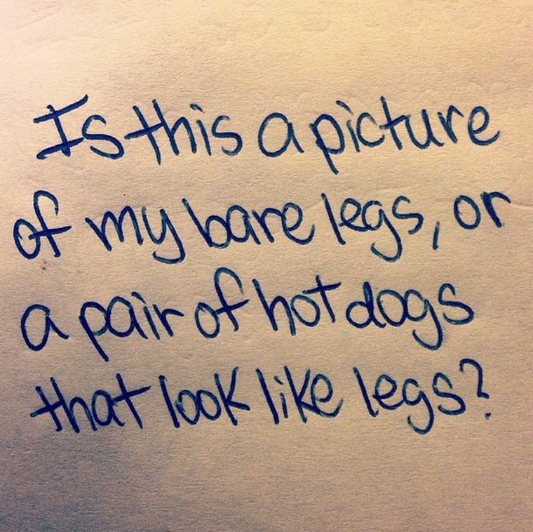 handwriting - Is this a picture of my bare legs, or a pair of hot dogs that look legs?