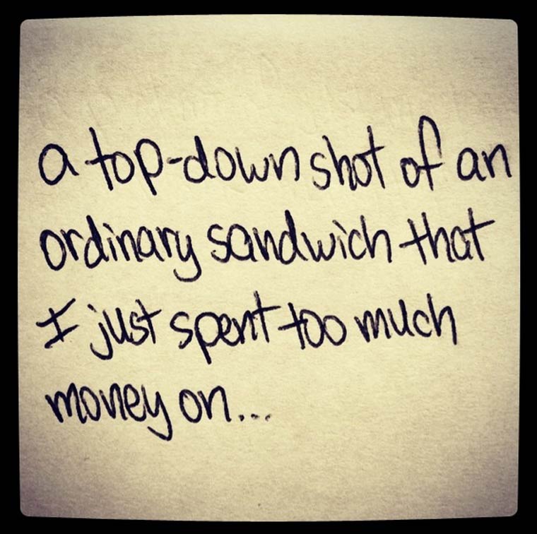 handwriting - la topdown shot of an ordinary sandwich that I just spent too much money on...