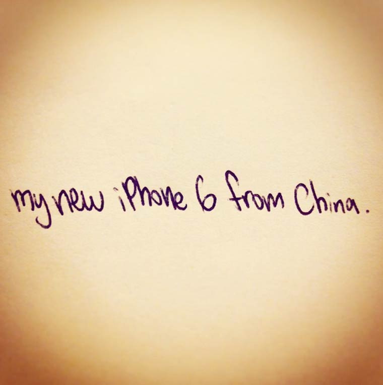 handwriting - my new iPhone 6 from China.