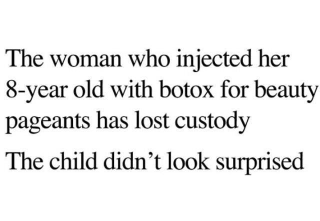 j and j - The woman who injected her 8year old with botox for beauty pageants has lost custody The child didn't look surprised